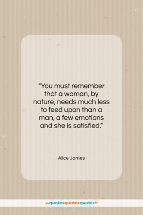 Alice James quote: “You must remember that a woman, by…”- at QuotesQuotesQuotes.com