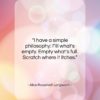 Alice Roosevelt Longworth quote: “I have a simple philosophy: Fill what’s…”- at QuotesQuotesQuotes.com