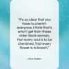 Alice Walker quote: “It’s so clear that you have to…”- at QuotesQuotesQuotes.com