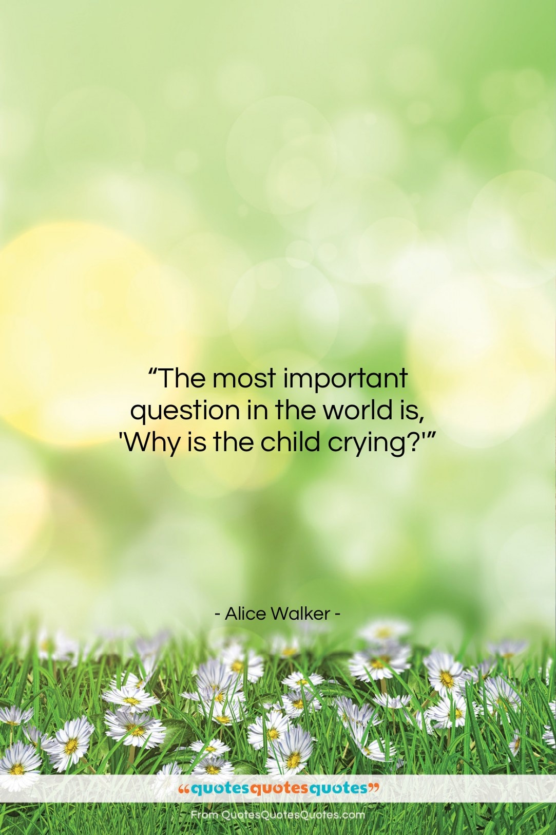 Alice Walker quote: “The most important question in the world…”- at QuotesQuotesQuotes.com