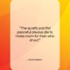 Alice Walker quote: “The quietly pacifist peaceful always die to…”- at QuotesQuotesQuotes.com