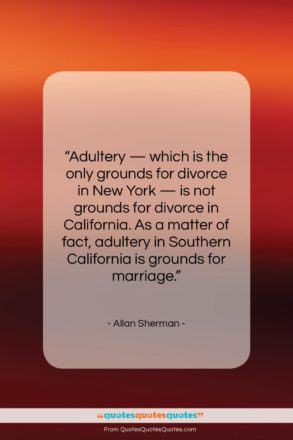 Allan Sherman quote: “Adultery — which is the only grounds…”- at QuotesQuotesQuotes.com