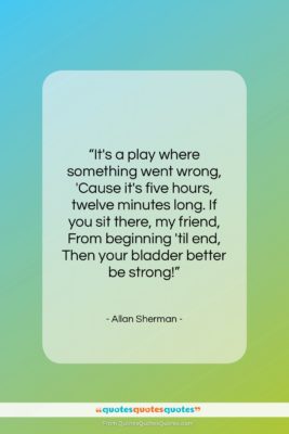 Allan Sherman quote: “It’s a play where something went wrong,…”- at QuotesQuotesQuotes.com
