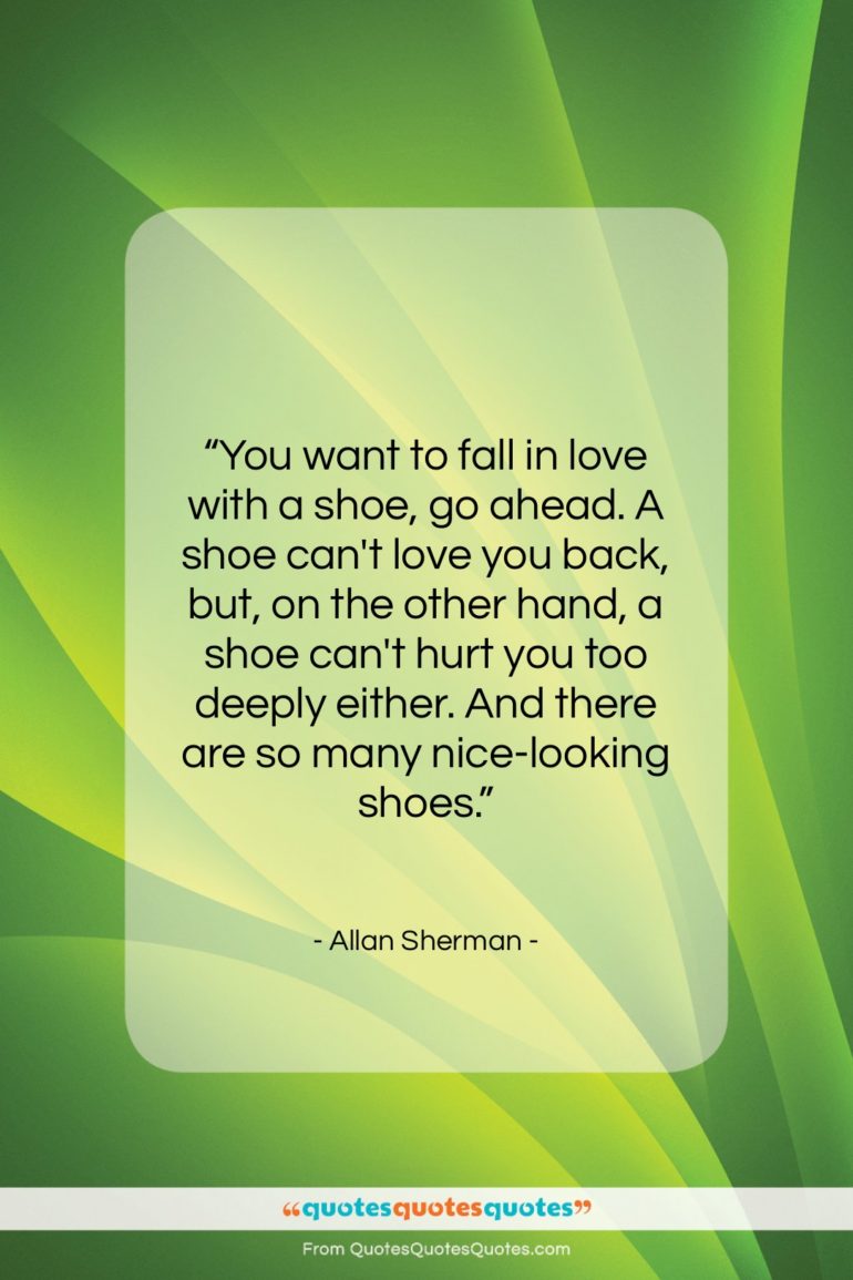 Allan Sherman quote: “You want to fall in love with…”- at QuotesQuotesQuotes.com