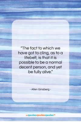 Allen Ginsberg quote: “The fact to which we have got…”- at QuotesQuotesQuotes.com