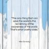 Allen Ginsberg quote: “The only thing that can save the…”- at QuotesQuotesQuotes.com
