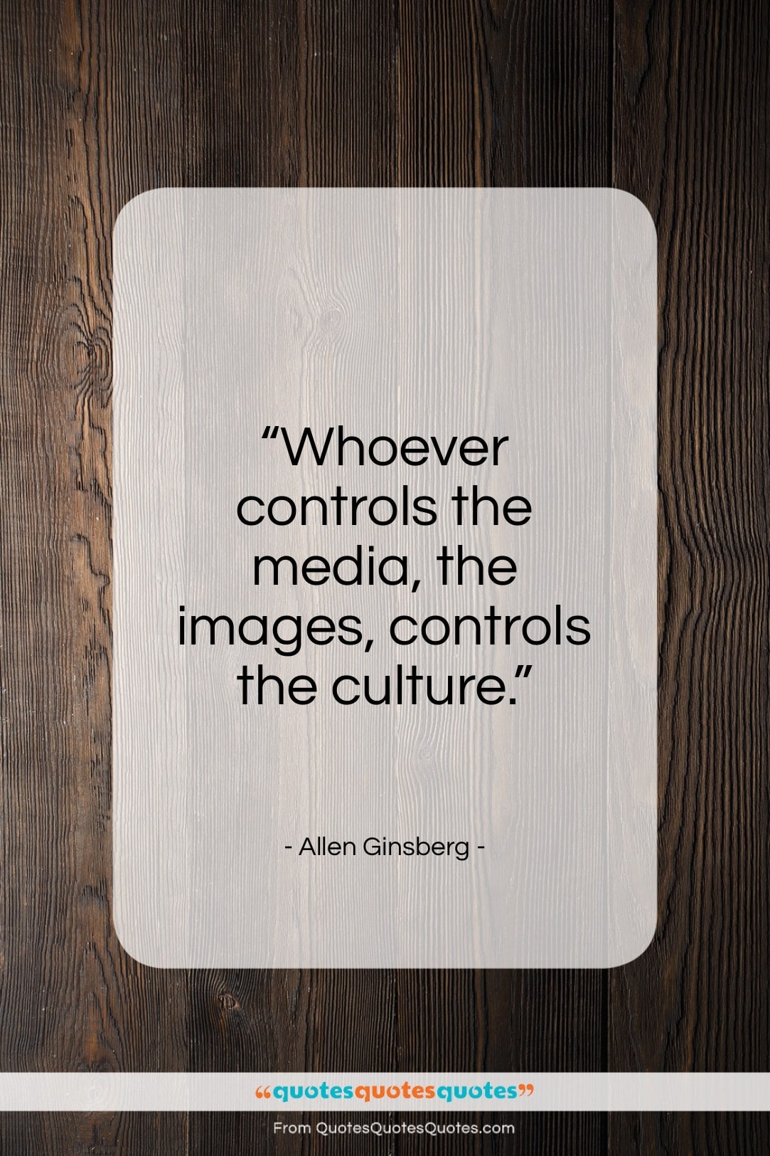 Allen Ginsberg quote: “Whoever controls the media, the images, controls…”- at QuotesQuotesQuotes.com