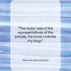 Alphonse de Lamartine quote: “The more I see of the representatives…”- at QuotesQuotesQuotes.com