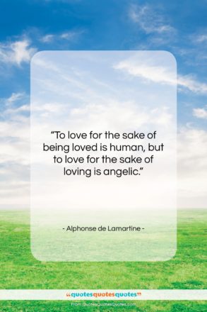 Alphonse de Lamartine quote: “To love for the sake of being…”- at QuotesQuotesQuotes.com