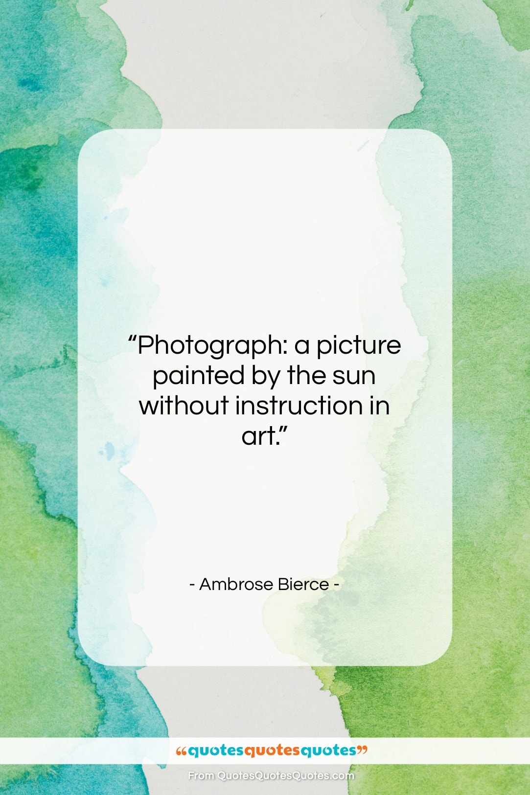 Ambrose Bierce quote: “Photograph: a picture painted by the sun…”- at QuotesQuotesQuotes.com