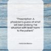 Ambrose Bierce quote: “Prescription: A physician’s guess at what will…”- at QuotesQuotesQuotes.com