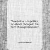 Ambrose Bierce quote: “Revolution, n. In politics, an abrupt change…”- at QuotesQuotesQuotes.com