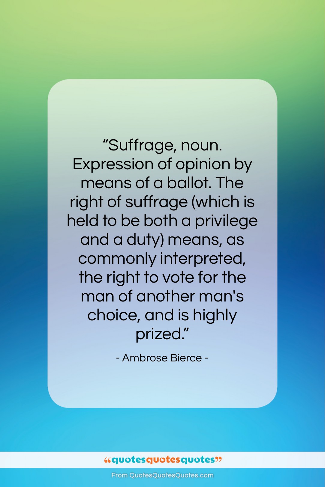 Ambrose Bierce quote: “Suffrage, noun. Expression of opinion by means…”- at QuotesQuotesQuotes.com