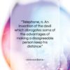 Ambrose Bierce quote: “Telephone, n. An invention of the devil…”- at QuotesQuotesQuotes.com