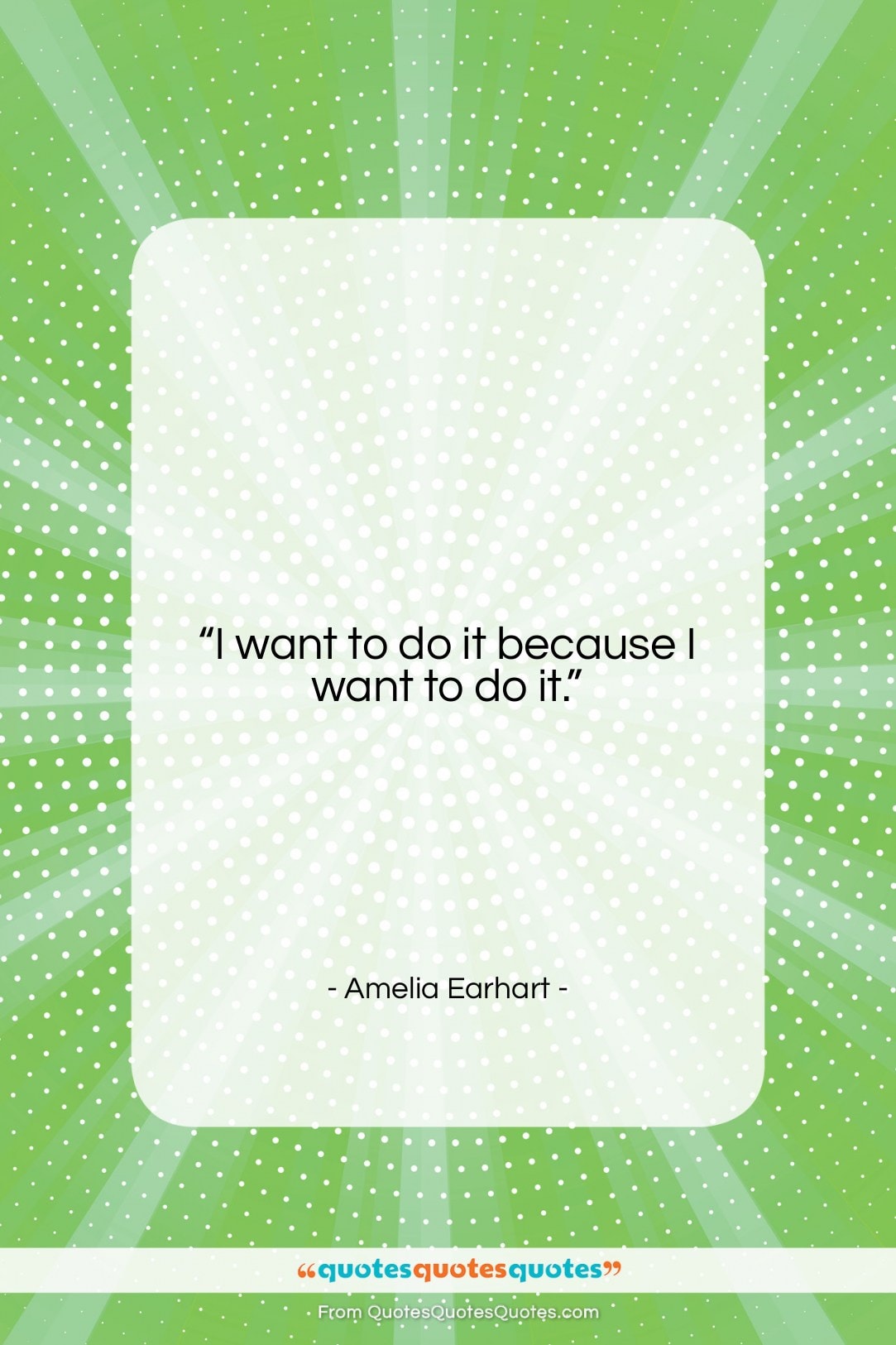 Amelia Earhart quote: “I want to do it because I…”- at QuotesQuotesQuotes.com
