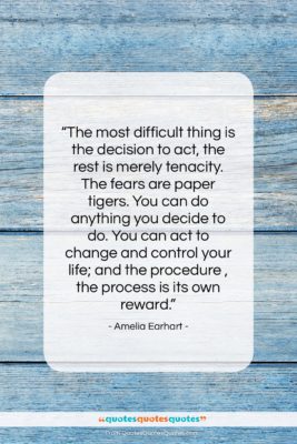 Amelia Earhart quote: “The most difficult thing is the decision…”- at QuotesQuotesQuotes.com