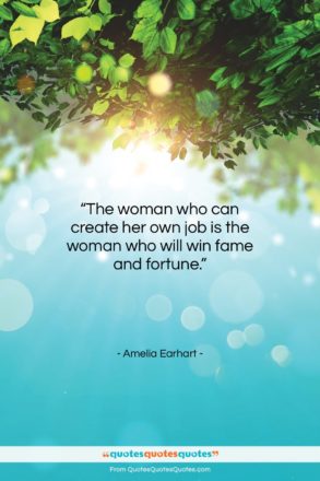 Amelia Earhart quote: “The woman who can create her own…”- at QuotesQuotesQuotes.com
