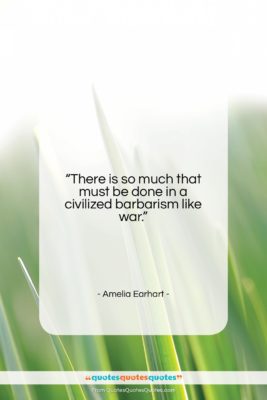 Amelia Earhart quote: “There is so much that must be…”- at QuotesQuotesQuotes.com