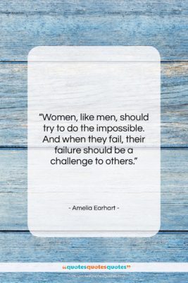 Amelia Earhart quote: “Women, like men, should try to do…”- at QuotesQuotesQuotes.com