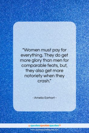 Amelia Earhart quote: “Women must pay for everything. They do…”- at QuotesQuotesQuotes.com