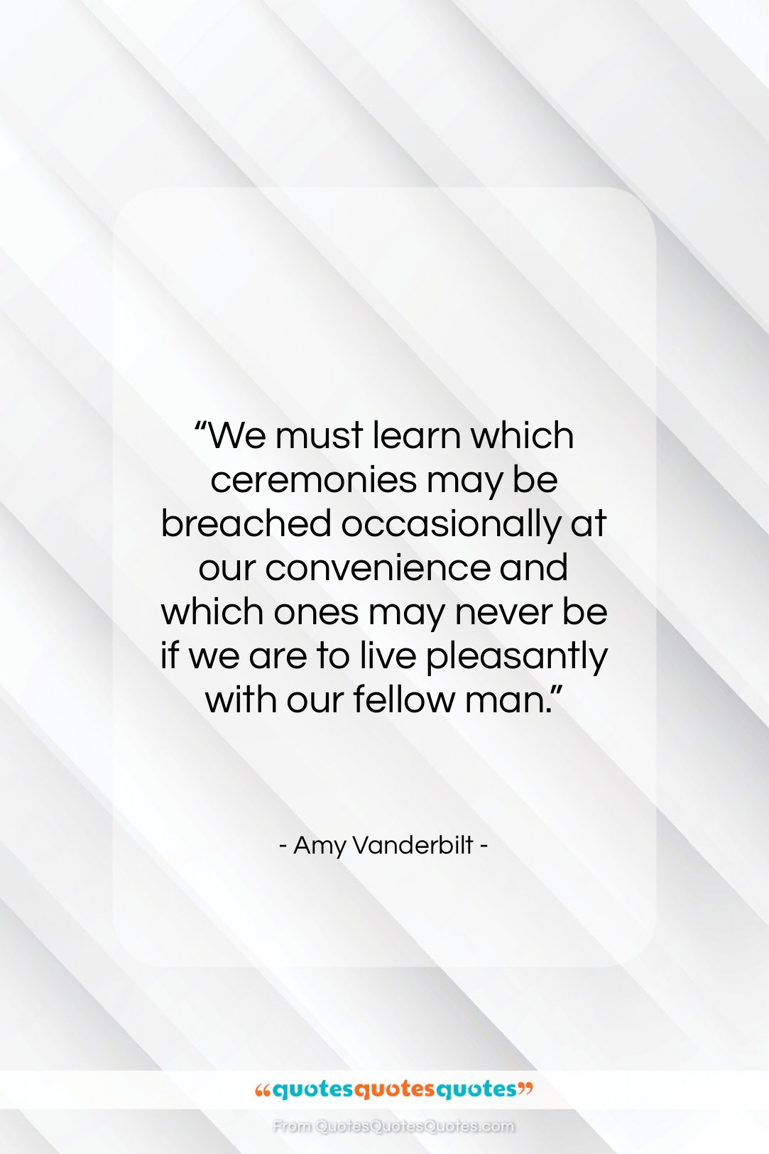 Amy Vanderbilt quote: “We must learn which ceremonies may be…”- at QuotesQuotesQuotes.com
