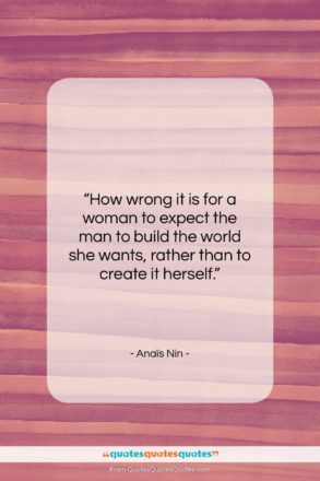 Anaïs Nin quote: “How wrong it is for a woman…”- at QuotesQuotesQuotes.com