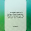 Anaïs Nin quote: “I stopped loving my father a long…”- at QuotesQuotesQuotes.com