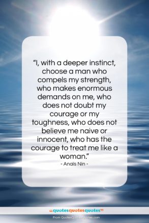 Anaïs Nin quote: “I, with a deeper instinct, choose a…”- at QuotesQuotesQuotes.com