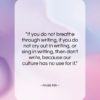 Anaïs Nin quote: “If you do not breathe through writing,…”- at QuotesQuotesQuotes.com