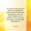 Anaïs Nin quote: “It is the function of art to…”- at QuotesQuotesQuotes.com