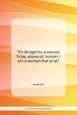 Anaïs Nin quote: “It’s all right for a woman to…”- at QuotesQuotesQuotes.com
