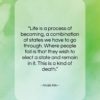 Anaïs Nin quote: “Life is a process of becoming, a…”- at QuotesQuotesQuotes.com