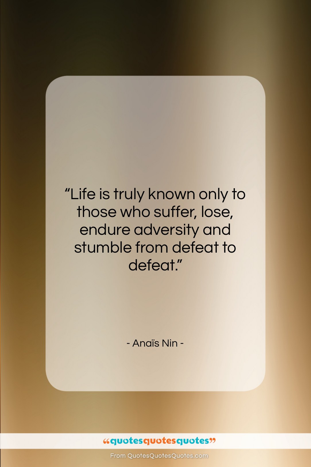 Anaïs Nin quote: “Life is truly known only to those…”- at QuotesQuotesQuotes.com