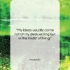 Anaïs Nin quote: “My ideas usually come not at my…”- at QuotesQuotesQuotes.com