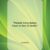 Anaïs Nin quote: “People living deeply have no fear of…”- at QuotesQuotesQuotes.com