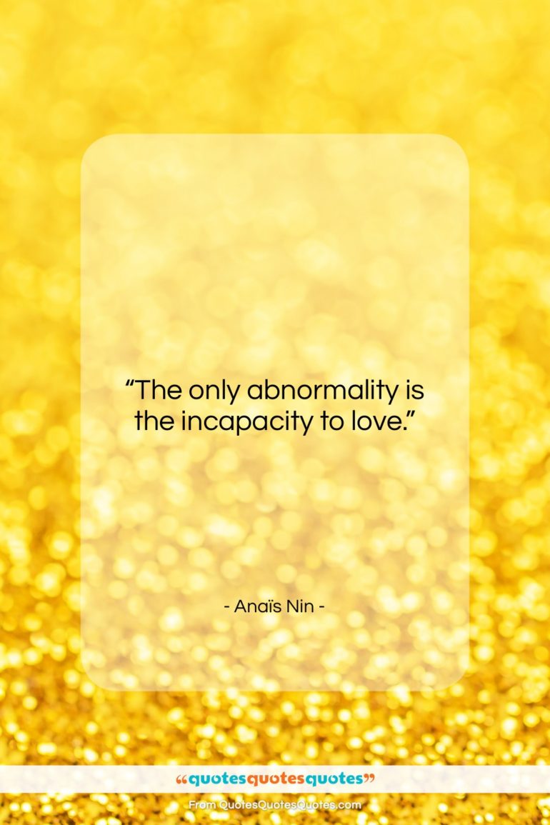 Anaïs Nin quote: “The only abnormality is the incapacity to…”- at QuotesQuotesQuotes.com