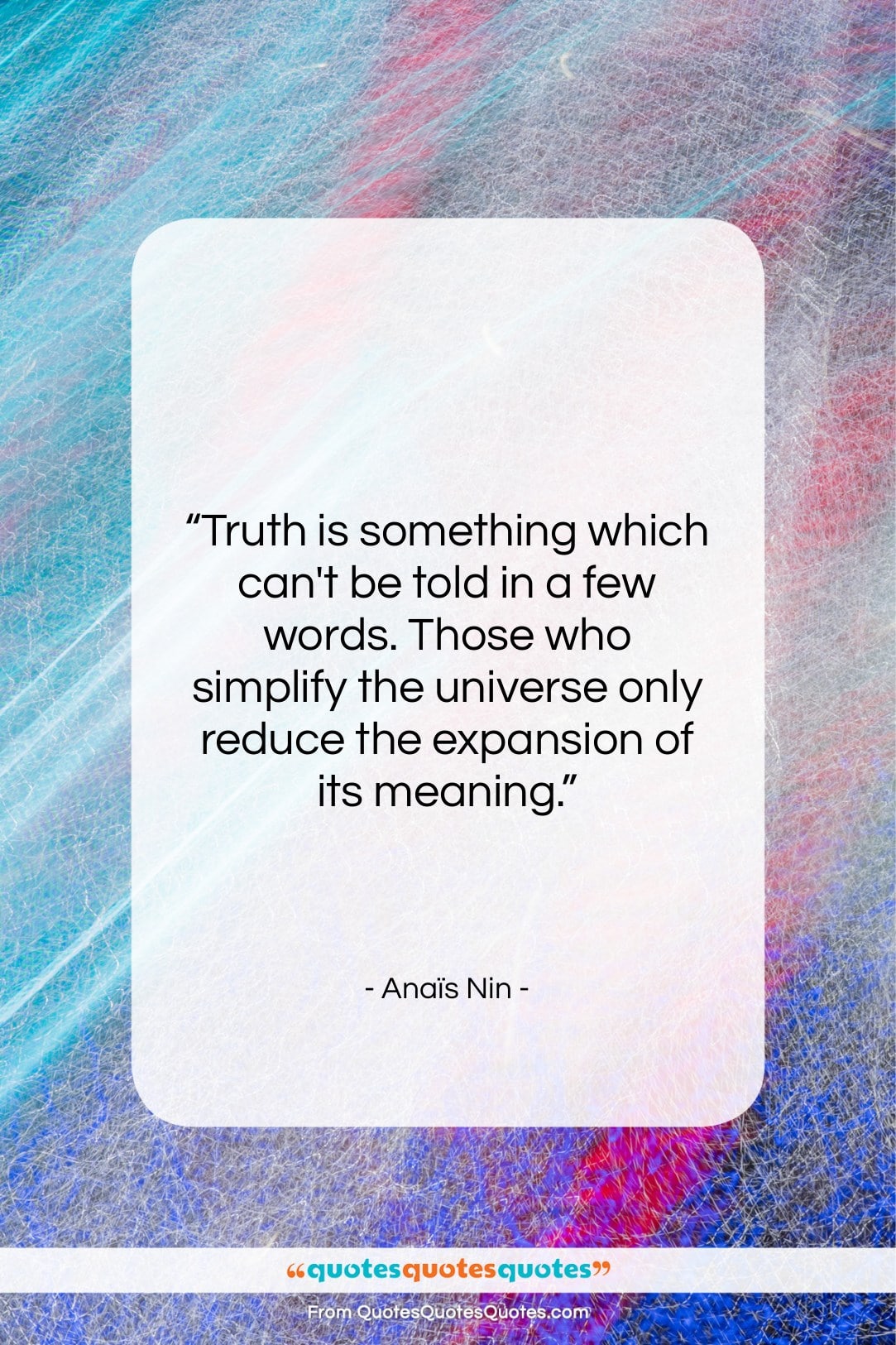 Anaïs Nin quote: “Truth is something which can’t be told…”- at QuotesQuotesQuotes.com