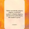 Anaïs Nin quote: “When we blindly adopt a religion, a…”- at QuotesQuotesQuotes.com