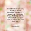 Anatole France quote: “An education isn’t how much you have…”- at QuotesQuotesQuotes.com