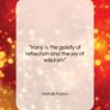 Anatole France quote: “Irony is the gaiety of reflection and…”- at QuotesQuotesQuotes.com