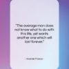 Anatole France quote: “The average man does not know what…”- at QuotesQuotesQuotes.com