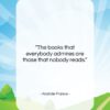 Anatole France quote: “The books that everybody admires are those…”- at QuotesQuotesQuotes.com