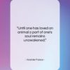 Anatole France quote: “Until one has loved an animal a…”- at QuotesQuotesQuotes.com