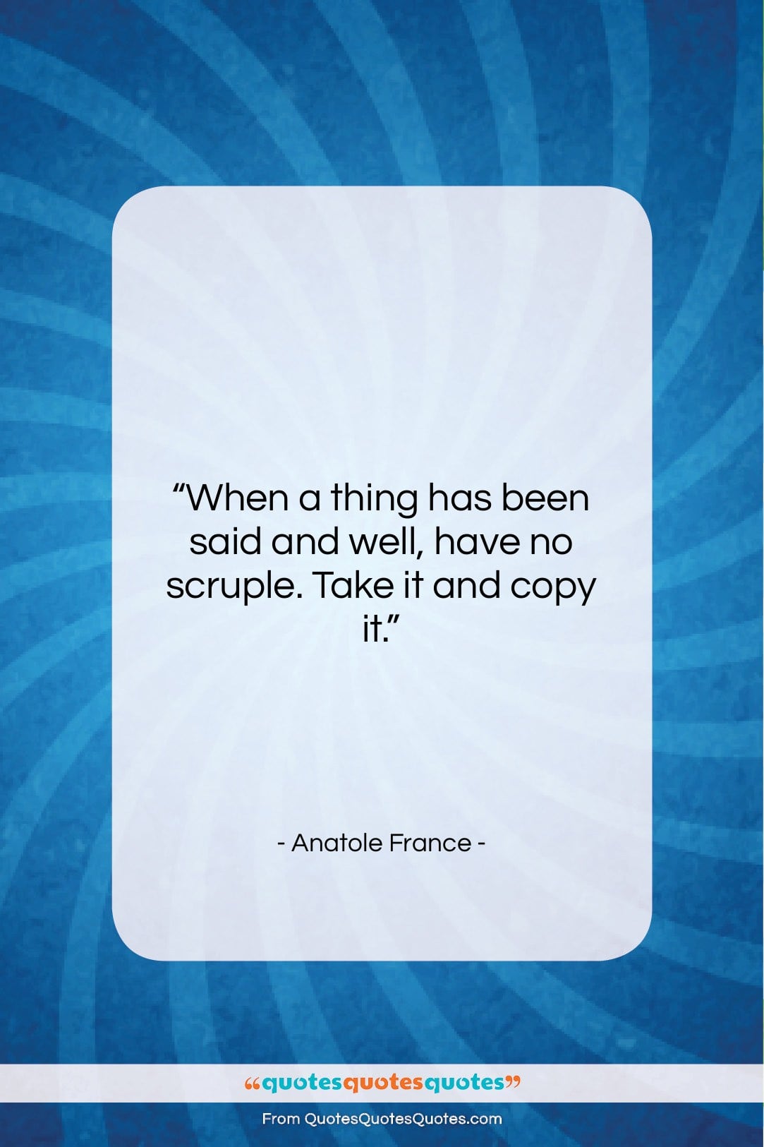 Anatole France quote: “When a thing has been said and…”- at QuotesQuotesQuotes.com