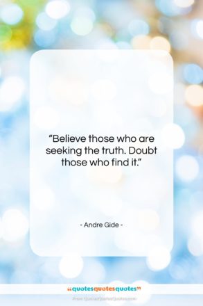 Andre Gide quote: “Believe those who are seeking the truth….”- at QuotesQuotesQuotes.com