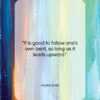 Andre Gide quote: “It is good to follow one’s own…”- at QuotesQuotesQuotes.com