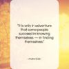 Andre Gide quote: “It is only in adventure that some…”- at QuotesQuotesQuotes.com