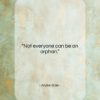 Andre Gide quote: “Not everyone can be an orphan….”- at QuotesQuotesQuotes.com