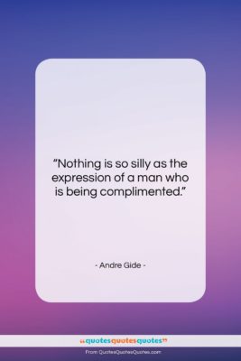 Andre Gide quote: “Nothing is so silly as the expression…”- at QuotesQuotesQuotes.com