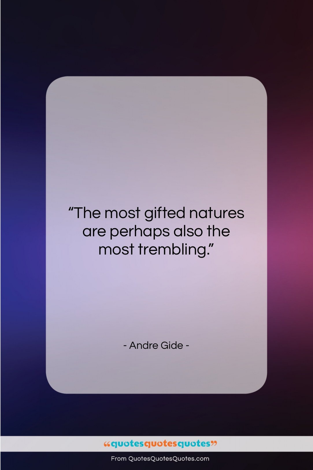 Andre Gide quote: “The most gifted natures are perhaps also…”- at QuotesQuotesQuotes.com